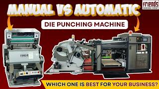 Manual vs Automatic Die Punching Machine | Which One is Best for Your Business?