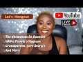 Let&#39;s Hangout pt2 - The Ultimatum SA Reunion - White People&#39;s Hygiene - Grandparent&#39;s Love Stories