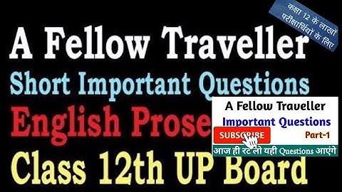 Imported question and answer||class 12||Chapter 2||A Fellow Traveller|| English Prose||by Alok Yadav