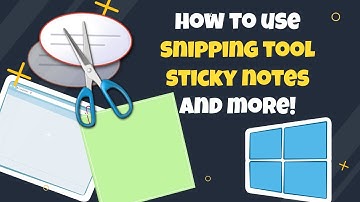 How to USE SNIPPING TOOL, STICKY NOTES AND MORE!