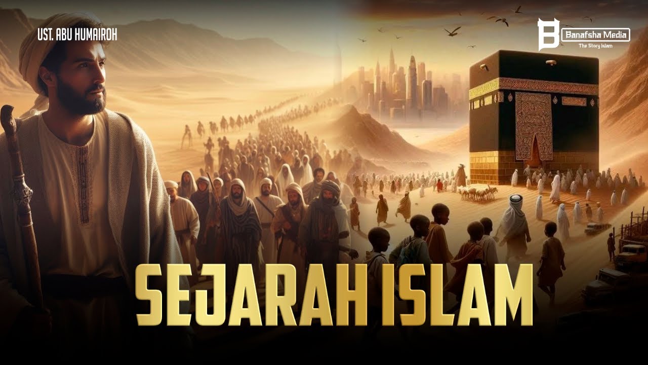 Lengkap Sejarah Awal Islam dari Para Nabi hingga ke Nabi Muhammad dan Sahabat