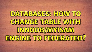 Databases: How to change table with innodb/myisam engine to federated?