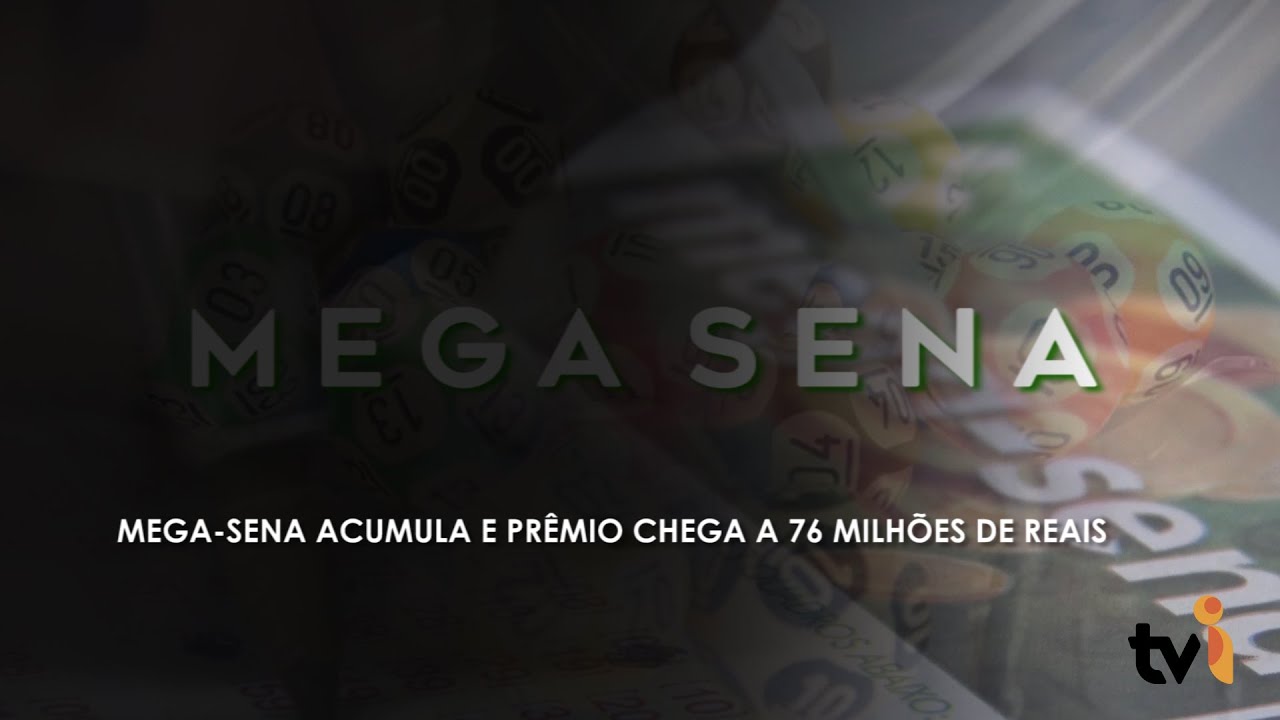 Mega Sena acumula e prêmio chega a 76 milhões de reais - YouTube