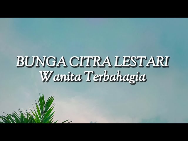Bunga Citra Lestari - Wanita Terbahagia (Lirik) class=