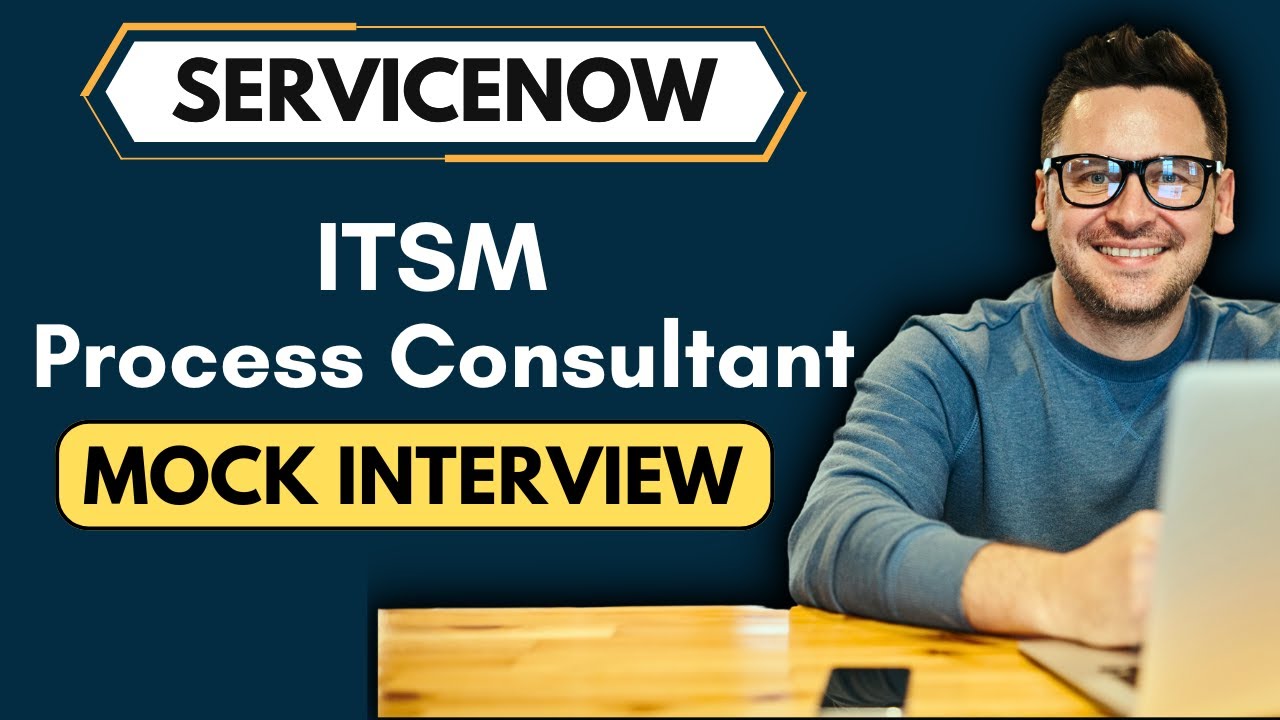 ServiceNow ITSM Process Consultant Mock Interview | ServiceNow Mock ...