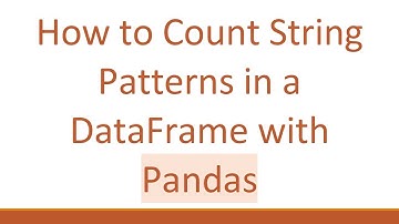 How to Count String Patterns in a DataFrame with Pandas