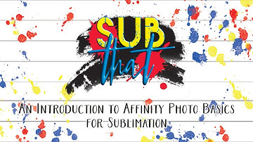 AFFINITY PHOTO INTRO BASICS FOR SUBLIMATION