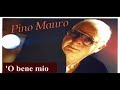 Ref:RceDvSFZ7pw Pino mauro - 'o bene mio