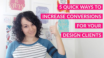 5 Quick Ways To Increase Conversions For Your Design Clients