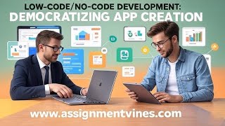 Low-Code & No-Code Development | How App Creation is Being Democratized | Assignment Vines