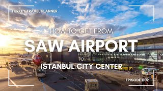 Sabiha Gökçen Airport (Saw) To City Center: Metro, Marmaray, Bus, Havabus