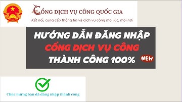 Hướng dẫn đăng nhập Cổng dịch vụ công quốc gia, thành công 100%