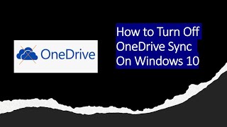 how to turn off of stop onedrive sync  in windows 10