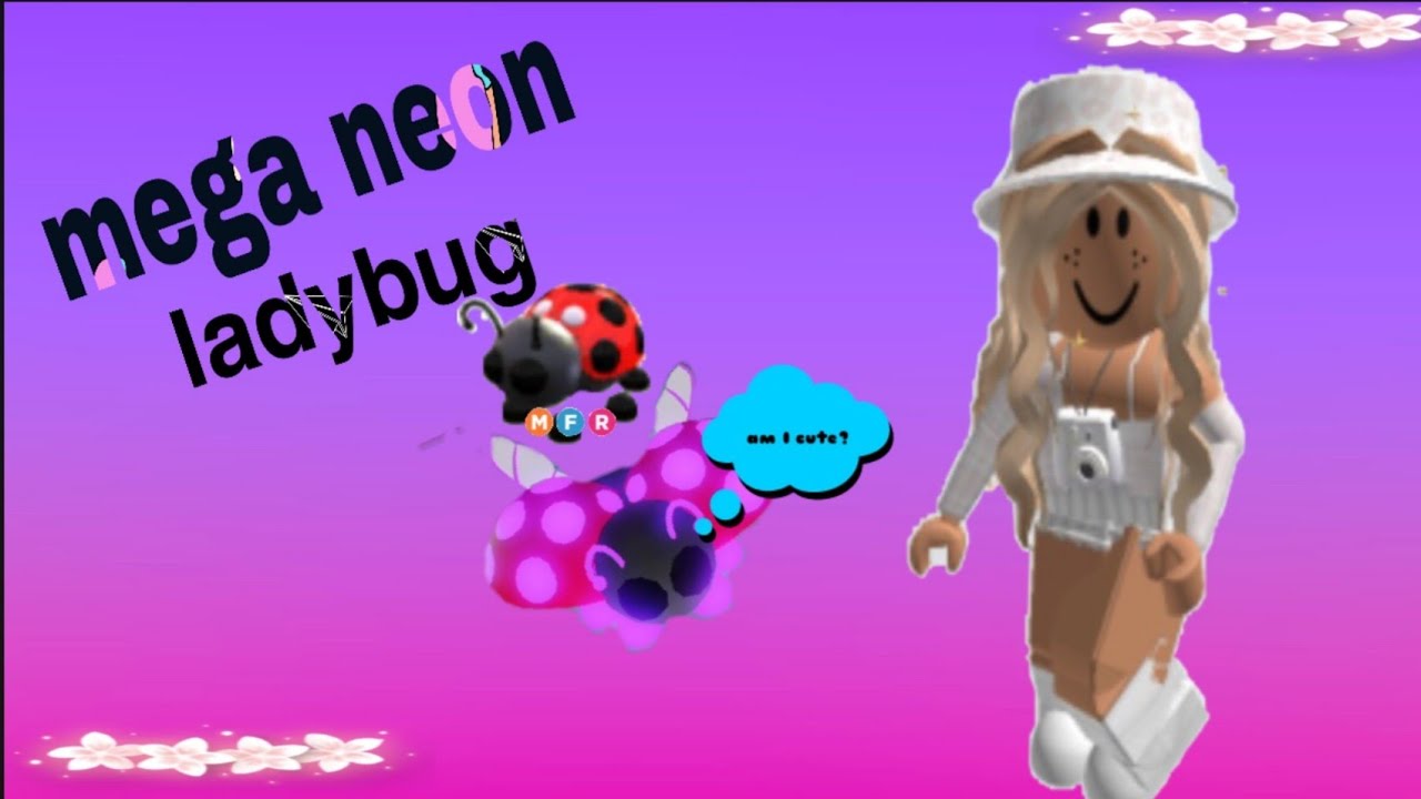 mega neon ladybug.........