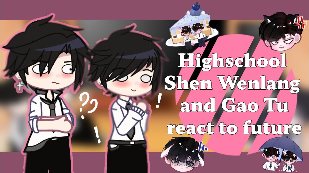 ABO Desire- Highschool Shen Wenlang, Gao Tu and their friends react to future_x2speed|Reup|