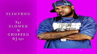 SLIMTHUG - 84s SLOWED N CHOPPED DJ 290