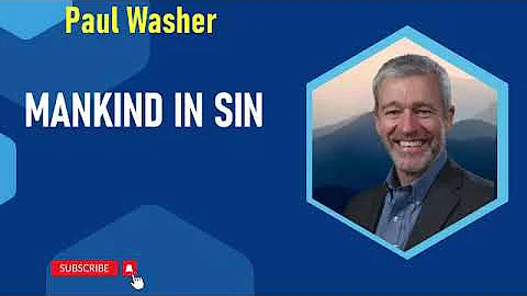paul washer - Mankind in Sin