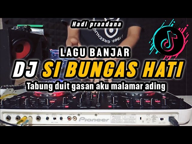 DJ SI BUNGAS HATI - TABUNG DUIT GASAN AKU MALAMAR ADING  - LAGU BANJAR VIRAL TIKTOK 2024 class=