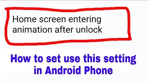 Home screen entering animation after unlock kya hai।Home screen entering animation after unlock use