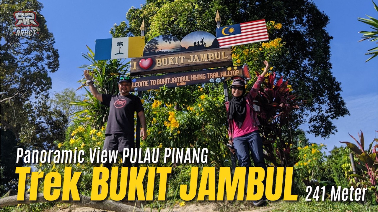WAJIB MENDAKI DI SINI JIKA KE PENANG: Panduan Trek BUKIT JAMBUL Hiking Trail 241 Meter
