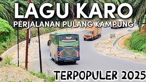 LAGU KARO MANTAP TERPOPULER LAGU PALING ENAK DIDENGAR DALAM PERJALANAN PULANG KE KAMPUNG HALAMAN