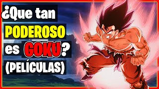 ¿Que tan PODEROSO es el GOKU de las PELÍCULAS? TODOS los NIVELES BASE + KAIOKEN