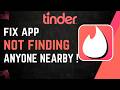 How To Fix Tinder Not Finding Anyone Nearby !