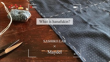 What is hanafukin? / SASHIKO.LAB × Maydel sashiko talk vol.1