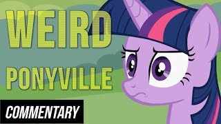 [Blind Commentary] Weird Ponyville