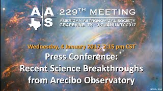 AAS 229 Press Conference: Recent Science Breakthroughs from Arecibo Observatory