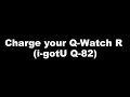 Charge the Q-Watch R (i-gotU Q-82)