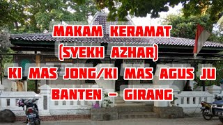 MAKAM KERAMAT KI MAS JONG KI MAS AGUS JU || BANTEN GIRANG