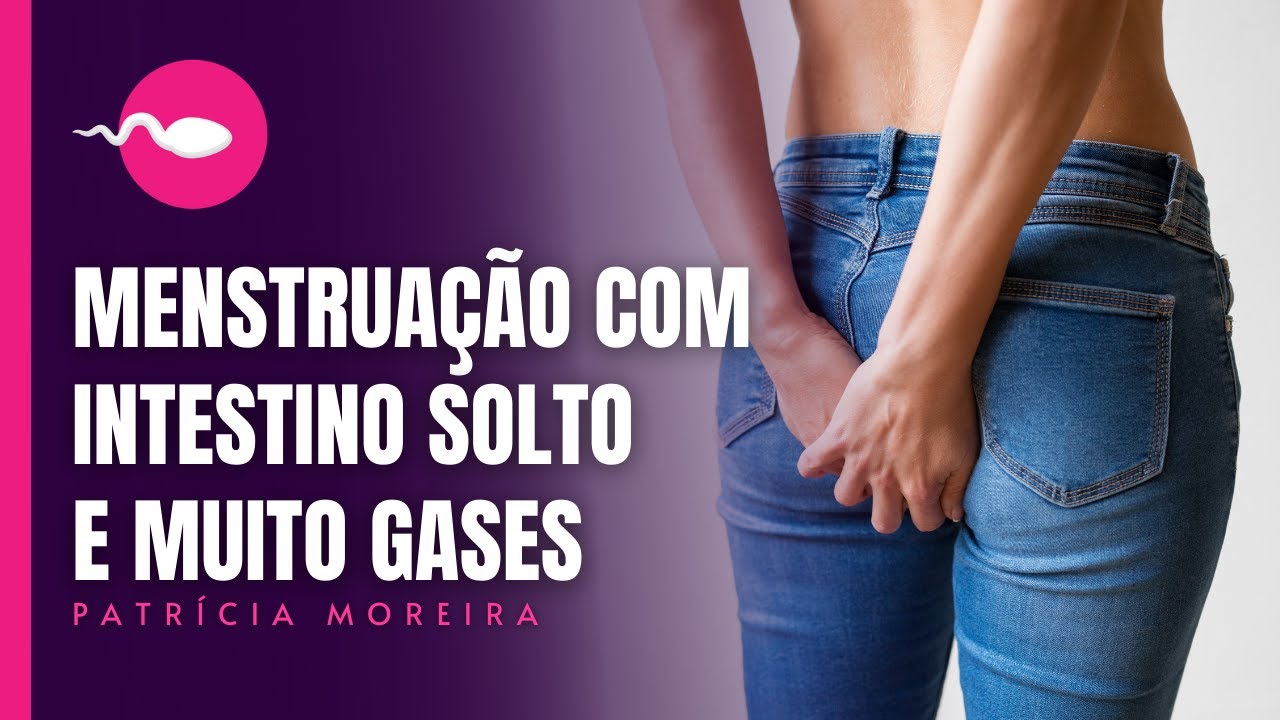 MENSTRUAÇÃO COM INTESTINO MAIS SOLTO E COM MUITO GASES. POR QUE ISSO ...