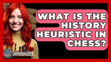 What Is The History Heuristic In Chess? - The Board Game Xpert