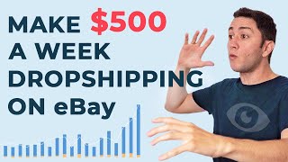 How to make $500 a week on eBay Dropshipping in 2022 | eBay Business Plan