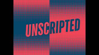 UNSCRIPTED-Episode One