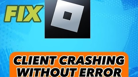 How To Fix Roblox Client Crashing Without Error - Easy Fix (2023)