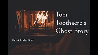 Tom Toothacres Ghost Story - Harriet Beecher Stowe