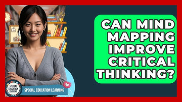 Can Mind Mapping Improve Critical Thinking? - Special Education Learning