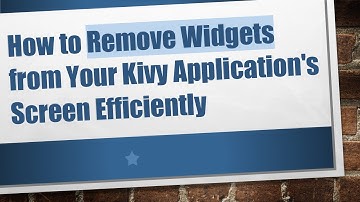 How to Remove Widgets from Your Kivy Application