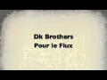 Dk brothers  pour le flux