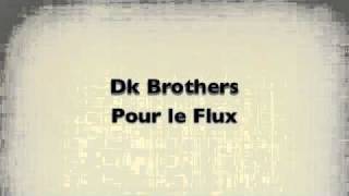 Dk Brothers - Pour le Flux
