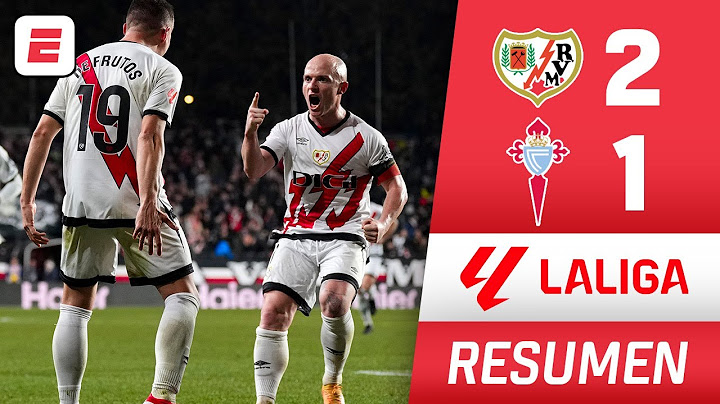 RAYO VALLECANO venció 2-1 al CELTA DE VIGO y sigue de buena racha | La Liga