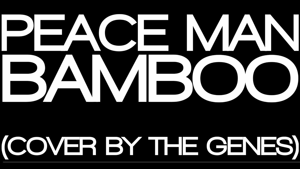 Peace Man - Bamboo (Cover by The Genes)