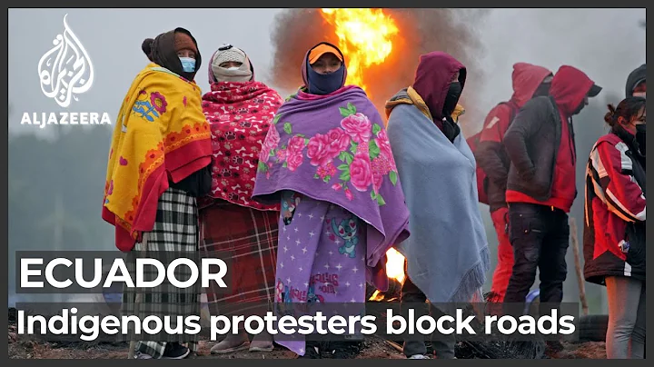 Indigenous protesters block roads in Ecuador over rising costs