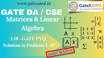GATE DA | CSE | Matrices & Linear Algebra L.18 | GATE PYQ Solutions 1–35
