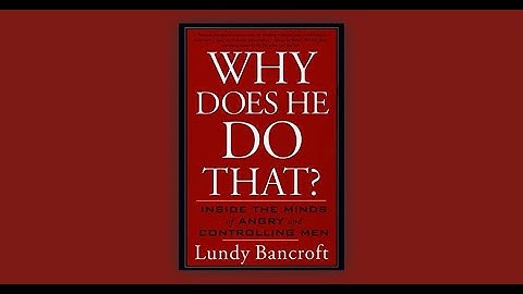 Why Does He Do That? Inside the Minds of Angry and Controlling Menby Lundy Bancroft