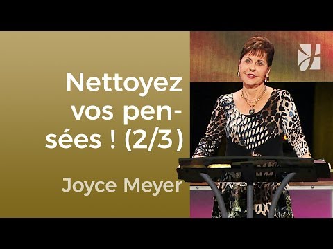 Nettoyez vos pensées (2/3) - Joyce Meyer - Maîtriser mes pensées