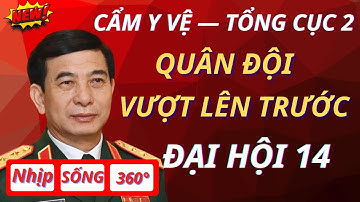 [PODCAST] Cẩm Y Vệ  — Tổng Cục 2 Quân Đội Giành Thế Chủ Động Trước Đại Hội 14 | Nhịp Sống 360°