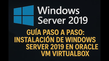 Guía paso a paso: instalación de Windows Server 2019 en Oracle VM VirtualBox